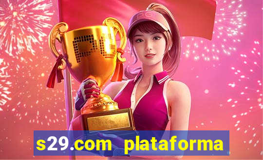 s29.com plataforma de jogos